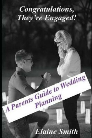 Cover of Congratulations They're Engaged! a Parent's Guide to Wedding Planning