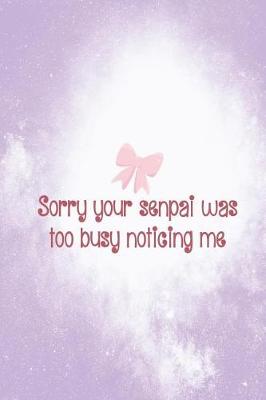 Book cover for Sorry Your Senpai Was Too Busy Noticing Me