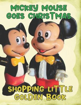 Book cover for Mickey Mouse Goes Christmas Shopping Little Golden Book