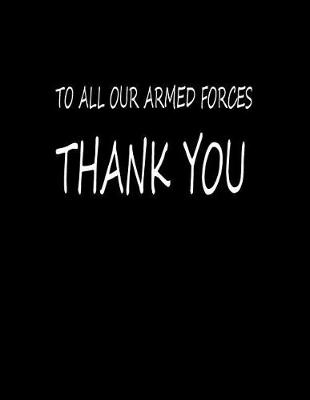 Book cover for To All Our Armed Forces Thank You