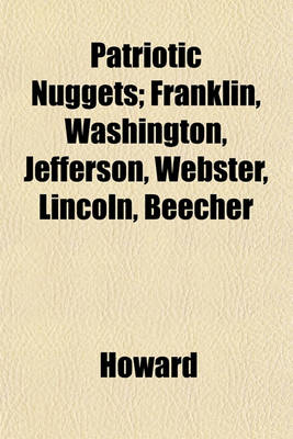 Book cover for Patriotic Nuggets; Franklin, Washington, Jefferson, Webster, Lincoln, Beecher