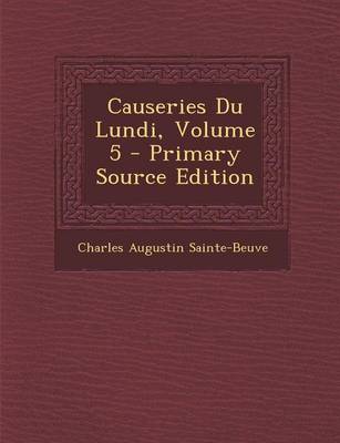 Book cover for Causeries Du Lundi, Volume 5 - Primary Source Edition