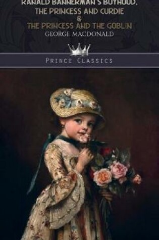 Cover of Ranald Bannerman's Boyhood, The Princess and Curdie & The Princess and the Goblin