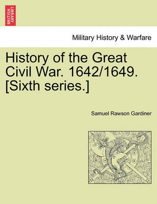 Book cover for History of the Great Civil War. 1642/1649. [Sixth Series.] Vol.I