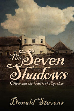 Cover of The Seven Shadows or Oliver and the Castle of Aquabar