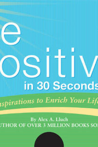 Cover of Be Positive in 30 Seconds