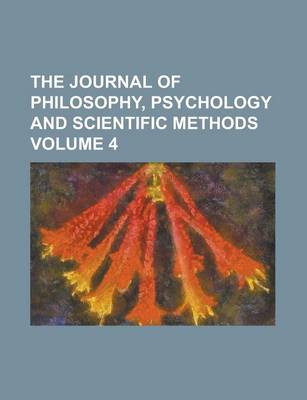 Book cover for The Journal of Philosophy, Psychology and Scientific Methods (Volume 4 )