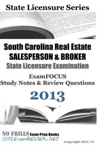 Cover of South Carolina Real Estate SALESPERSON & BROKER State Licensure Examination ExamFOCUS Study Notes & Review Questions 2013