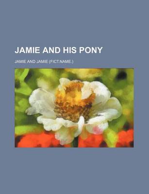 Book cover for Jamie and His Pony