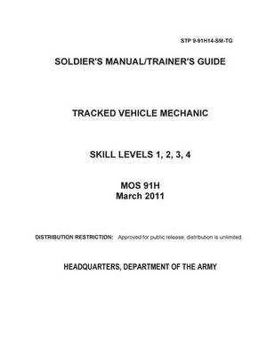 Book cover for Soldier Training Publication STP 9-91H14-SM-TG Soldier's Manual/Trainer's Guide Tracked Vehicle Mechanic Skill Levels 1, 2, 3, 4 MOS 91H March 2011