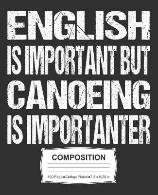 Book cover for English Is Important But Canoeing Is Importanter Composition