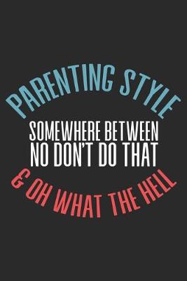 Book cover for Parenting Style somewhere between no Don't Do that & Oh What the Hell