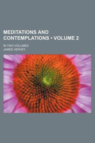 Cover of Meditations and Contemplations (Volume 2); In Two Volumes