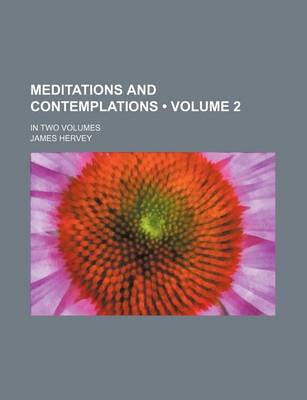 Book cover for Meditations and Contemplations (Volume 2); In Two Volumes