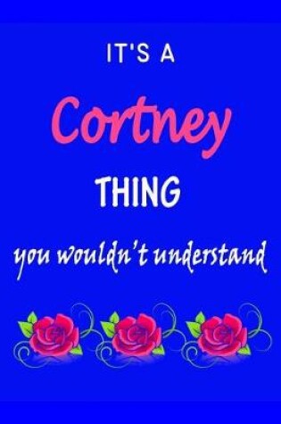 Cover of It's A Cortney Thing You Wouldn't Understand