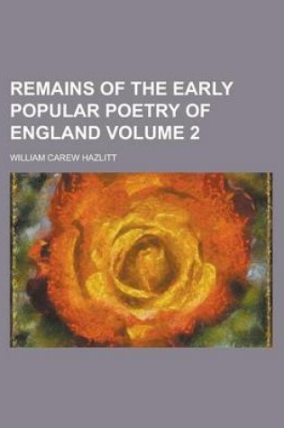 Cover of Remains of the Early Popular Poetry of England Volume 2