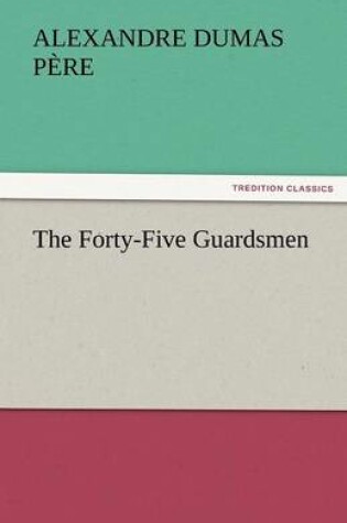 Cover of The Forty-Five Guardsmen