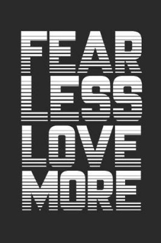 Cover of Fear Less Love More