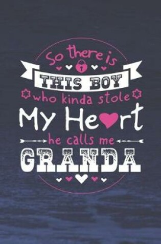 Cover of So There's This Boy Who Kinda Stole My Heart He Calls Me Granda