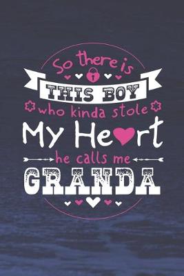 Book cover for So There's This Boy Who Kinda Stole My Heart He Calls Me Granda