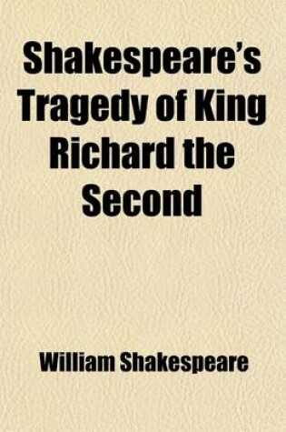 Cover of Shakespeare's Tragedy of King Richard the Second Volume 33