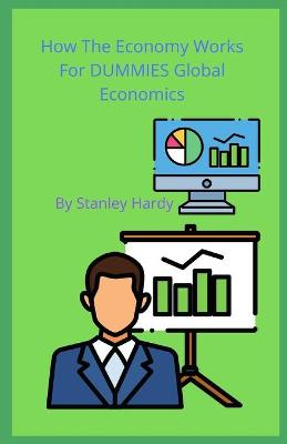 Book cover for How The Economy Works For DUMMIES Global Economics