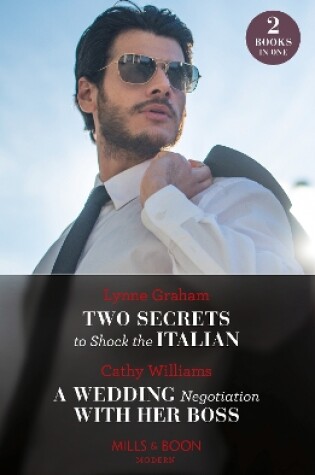 Cover of Two Secrets To Shock The Italian / A Wedding Negotiation With Her Boss