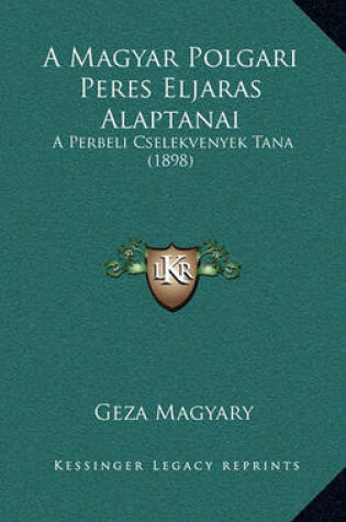 Cover of A Magyar Polgari Peres Eljaras Alaptanai