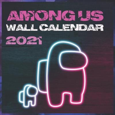 Book cover for Among Us Wall Calendar 2021