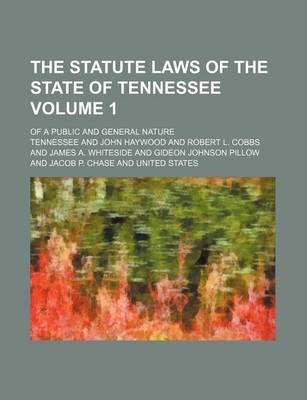 Book cover for The Statute Laws of the State of Tennessee Volume 1; Of a Public and General Nature