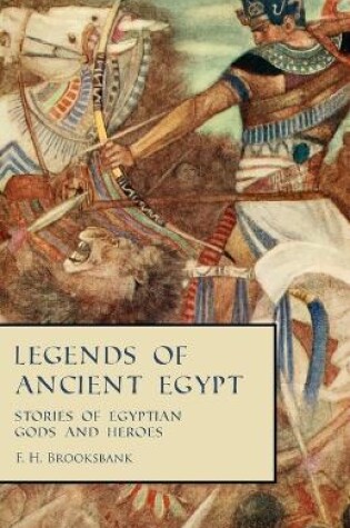 Cover of Legends of Ancient Egypt - Stories of Egyptian Gods and Heroes