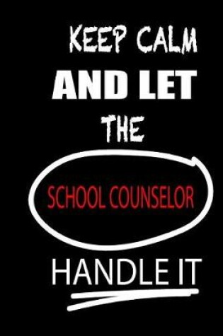 Cover of Keep Calm and Let the School Counselor Handle It