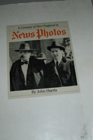 Cover of A Century of New England in News Photos