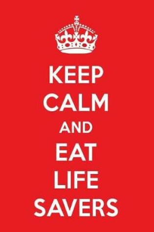 Cover of Keep Calm and Eat Life Savers