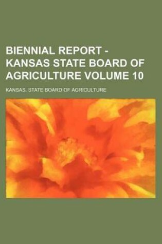 Cover of Biennial Report - Kansas State Board of Agriculture Volume 10