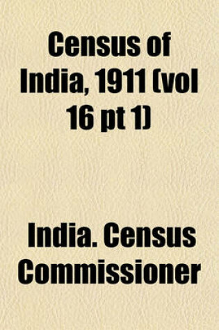 Cover of Census of India, 1911 (Vol 16 PT 1)