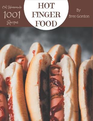 Book cover for Oh! 1001 Homemade Hot Finger Food Recipes