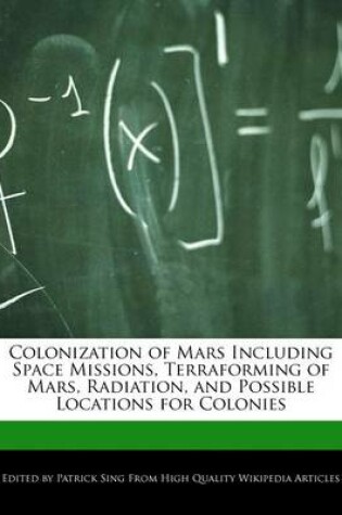 Cover of Colonization of Mars Including Space Missions, Terraforming of Mars, Radiation, and Possible Locations for Colonies