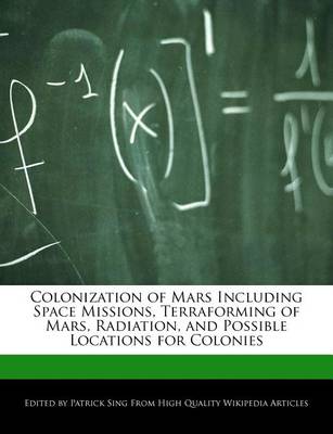 Book cover for Colonization of Mars Including Space Missions, Terraforming of Mars, Radiation, and Possible Locations for Colonies