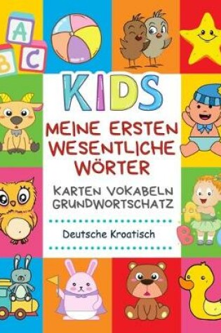 Cover of Meine Ersten Wesentliche Woerter Karten Vokabeln Grundwortschatz Deutsche Kroatisch
