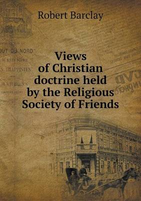 Book cover for Views of Christian doctrine held by the Religious Society of Friends