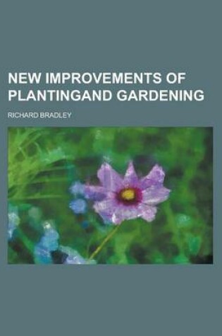 Cover of New Improvements of Plantingand Gardening