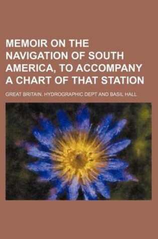 Cover of Memoir on the Navigation of South America, to Accompany a Chart of That Station