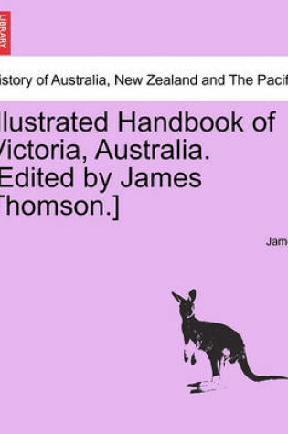Cover of Illustrated Handbook of Victoria, Australia. [Edited by James Thomson.] Vol.I