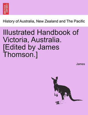 Book cover for Illustrated Handbook of Victoria, Australia. [Edited by James Thomson.] Vol.I