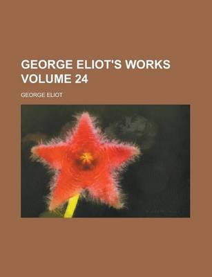 Book cover for George Eliot's Works Volume 24