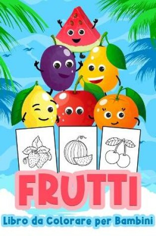 Cover of Frutti Libro da Colorare per Bambini