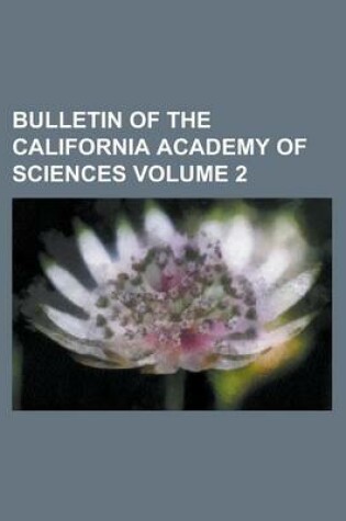 Cover of Bulletin of the California Academy of Sciences (Volume 2)