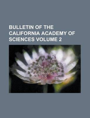 Book cover for Bulletin of the California Academy of Sciences (Volume 2)