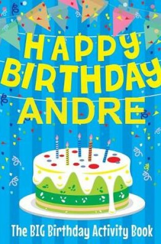 Cover of Happy Birthday Andre - The Big Birthday Activity Book